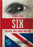 دانلود کتاب Six: The Real James Bonds 1909-1939 – شش: جیمز باندز واقعی 1909-1939