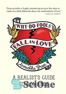 دانلود کتاب Why Do Fools Fall In Love: A Realist’s Guide to Romance – چرا احمق ها عاشق می شوند:...