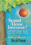 دانلود کتاب Stand Alone, Inventor!: And Make Money with Your New Product Ideas! – تنها باشید، مخترع!: و با ایده...