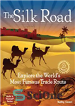 دانلود کتاب The Silk Road: Explore the World’s Most Famous Trade Route with 20 Projects – جاده ابریشم: معروف ترین...