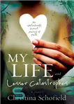 دانلود کتاب My Life and Lesser Catastrophes: An Unflinchingly Honest Journey of Faith – زندگی من و فجایع کوچکتر: سفری...