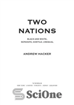 دانلود کتاب Two Nations: Black and White, Separate, Hostile, Unequal – دو ملت: سیاه و سفید، جدا، متخاصم، نابرابر