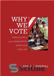 دانلود کتاب Why We Vote: How Schools and Communities Shape Our Civic Life – چرا رای می دهیم: چگونه مدارس...