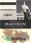 دانلود کتاب Mysterious Madison: Unsolved Crimes, Strange Creatures & Bizarre Happenstance – مدیسون مرموز: جنایات حل نشده، موجودات عجیب و...