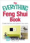 دانلود کتاب The Everything Feng Shui Book: Create Harmony and Peace in Any Room – کتاب همه چیز فنگ شویی:...