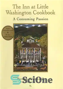 دانلود کتاب The Inn at Little Washington Cookbook: A Consuming Passion – کتاب آشپزی مسافرخانه در واشنگتن کوچولو: شور و...