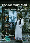 دانلود کتاب The Mercury Man: Freddie Mercury in My Life – مرد مرکوری: فردی مرکوری در زندگی من