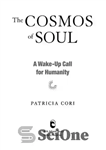 دانلود کتاب The Cosmos of Soul: A Wake-Up Call For Humanity – کیهان روح: ندای بیداری برای بشریت