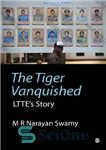 دانلود کتاب The Tiger Vanquished: LTTE’s Story – ببر مغلوب: داستان LTTE