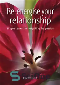 دانلود کتاب Re-Eenergise Your Relationship: Simple Secrets for Reigniting the Passion – رابطه خود را دوباره تقویت کنید: رازهای ساده...