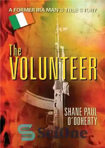 دانلود کتاب The Volunteer: A Former IRA Man’s True Story – داوطلب: داستان واقعی یک مرد سابق IRA