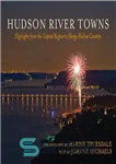 دانلود کتاب Hudson River Towns: Highlights from the Capital Region to Sleepy Hollow Country – شهرهای رودخانه هادسون: نقاط برجسته...