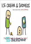 دانلود کتاب Ice Cream & Sadness: More Comics from Cyanide & Happiness – بستنی و غم: کمیک های بیشتر از...