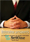 دانلود کتاب Interview answers: 10 brilliant answers to tough interview questions – پاسخ های مصاحبه: 10 پاسخ درخشان به سوالات...