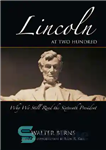 دانلود کتاب Lincoln at Two Hundred: Why We Still Read the Sixteenth President – لینکلن در دویست: چرا ما هنوز...