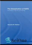 دانلود کتاب The Globalization of NATO: Intervention, Security and Identity – جهانی شدن ناتو: مداخله، امنیت و هویت