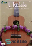 دانلود کتاب Ukulele–The Most Requested Songs (Songbook): Strum & Sing Series – Ukulele–The Most Required Songs (Songbook): Strum & Sing...