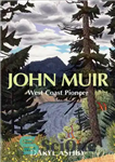 دانلود کتاب John Muir: West Coast Pioneer – جان مویر: پیشگام ساحل غربی
