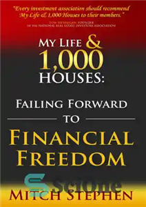 دانلود کتاب My Life 1,000 Houses: Failing Forward to Financial Freedom زندگی من و 1000 خانه: شکست به... 