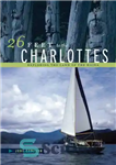 دانلود کتاب 26 Feet to the Charlottes: Exploring the Land of the Haida – 26 فوت تا شارلوت ها: کاوش...