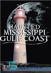 دانلود کتاب Haunted Mississippi Gulf Coast – ساحل خالی از سکنه خلیج می سی سی پی