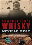 دانلود کتاب Shackleton’s Whisky: A Spirit of Discovery: Ernest Shackleton’s 1907 Antarctic Expedition, and the Rare Malt Whisky He Left...