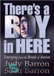 دانلود کتاب There’s a Boy in Here: Emerging from the Bonds of Autism – یک پسر در اینجا وجود دارد:...