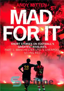 دانلود کتاب Liverpool v Manchester United: Seeing Red (A Short Pass) – لیورپول – منچستریونایتد: دیدن قرمز (یک پاس کوتاه)