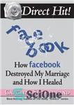 دانلود کتاب Direct Hit!: How Facebook Destroyed My Marriage and How I Healed – ضربه مستقیم!: چگونه فیس بوک ازدواج...