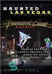 دانلود کتاب Haunted Las Vegas: Famous Phantoms, Creepy Casinos, and Gambling Ghosts – لاس وگاس خالی از سکنه: فانتوم های...