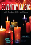 دانلود کتاب Coventry Magic with Candles, Oils, and Herbs – سحر و جادو کاونتری با شمع، روغن و گیاهان