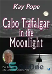 دانلود کتاب Cabo Trafalgar in the Moonlight: Pen & Sail: My Life with Dudley Pope – کابو ترافالگار در مهتاب:...