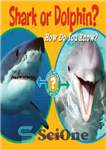 دانلود کتاب Shark or Dolphin  – کوسه یا دلفین؟