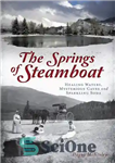 دانلود کتاب The Springs of Steamboat: Healing Waters, Mysterious Caves and Sparkling Soda – چشمه های کشتی بخار: آب های...