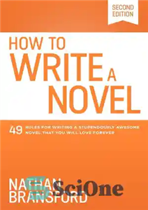 دانلود کتاب How to Write a Novel: 49 Rules for Writing Stupendously Awesome That You Will Love Forever... 