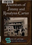 دانلود کتاب Ancestors of Jimmy and Rosalynn Carter – اجداد جیمی و روزالین کارتر