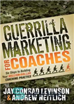 دانلود کتاب Guerrilla Marketing for Coaches – بازاریابی چریکی برای مربیان