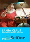 دانلود کتاب Santa Claus: A History of Christmas’ Jolly CEO – مدیرعامل بابا نوئل: تاریخچه ای از کریسمس Jolly