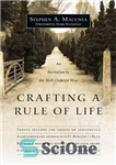 دانلود کتاب Crafting a Rule of Life: An Invitation to the Well-Ordered Way – ساختن یک قانون زندگی: دعوت به...