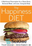 دانلود کتاب The Happiness Diet: A Nutritional Prescription for a Sharp Brain, Balanced Mood, and Lean, Energized Body – رژیم...