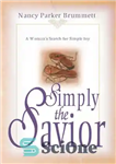 دانلود کتاب Simply the Savior: A Woman’s Search for Simple Joy – Simply the Savior: یک زن در جستجوی شادی...