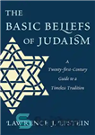 دانلود کتاب The Basic Beliefs of Judaism: A Twenty-first-Century Guide to a Timeless Tradition – باورهای اساسی یهودیت: راهنمای قرن...