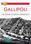 دانلود کتاب Gallipoli: An Australian Medical Perspective – گالیپولی: دیدگاه پزشکی استرالیا