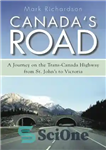 دانلود کتاب Canada’s Road: A Journey on the Trans-Canada Highway from St. John’s to Victoria – جاده کانادا: سفری در...