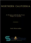 دانلود کتاب Northern California: A History and Guide–From Napa to Eureka – کالیفرنیای شمالی: تاریخچه و راهنما – از ناپا...