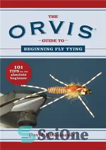 دانلود کتاب The ORVIS Guide to Beginning Fly Tying: 101 Tips for the Absolute Beginner – راهنمای ORVIS برای شروع...
