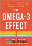 دانلود کتاب The Omega-3 Effect: Everything You Need to Know About the Super Nutrient for Living Longer, Happier, and Healthier...