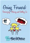 دانلود کتاب Going Forward: Downsizing, Moving and Settling in – رو به جلو: کوچک کردن، حرکت و استقرار