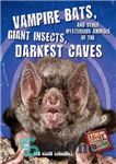 دانلود کتاب Vampire Bats, Giant Insects, and Other Mysterious Animals of the Darkest Caves – خفاش های خون آشام، حشرات...