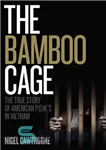 دانلود کتاب The Bamboo Cage: The True Story of American P.O.W.’s in Vietnam – قفس بامبو: داستان واقعی اسرای آمریکایی...